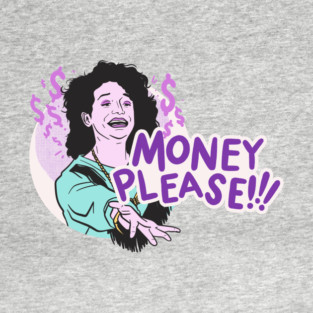 Money Please! T-Shirt