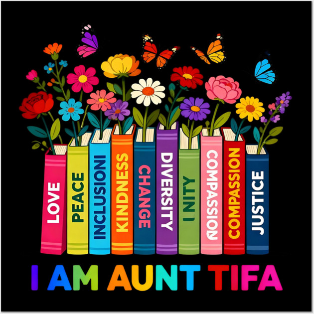 I Am Aunt Tifa Human Rights Floral Books Graphic Wall Art by ArtistTee ⭐⭐⭐⭐⭐