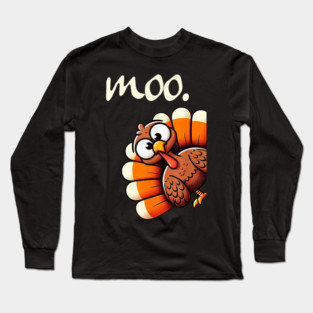 Turkey Moo Long Sleeve T-Shirt