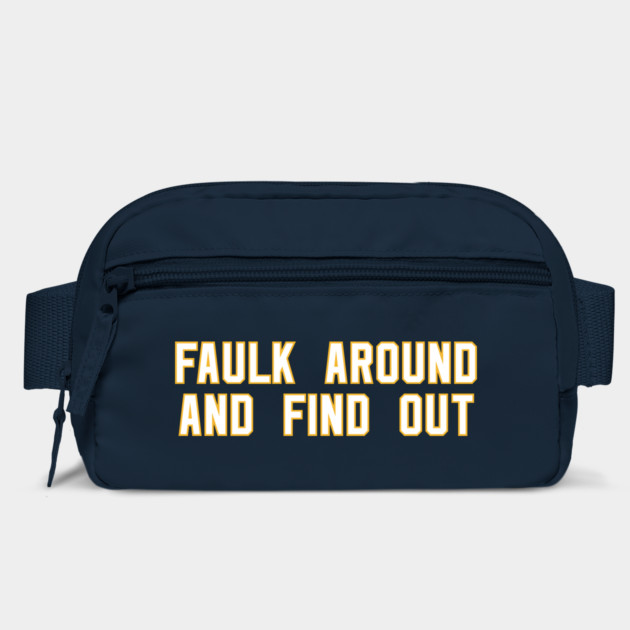 Faulk Around And Find Out 72 by Litehouse Tees