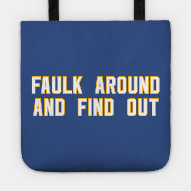 Faulk Around And Find Out 72 Tote by Litehouse Tees