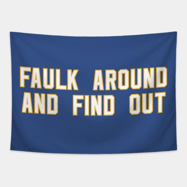 Faulk Around And Find Out 72 Tapestry by Litehouse Tees