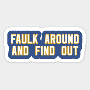 Faulk Around And Find Out 72 Magnet