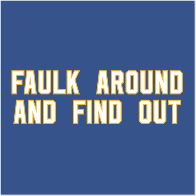 Faulk Around And Find Out 72 Wall Art by Litehouse Tees