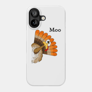 Turkey Moo Phone Case