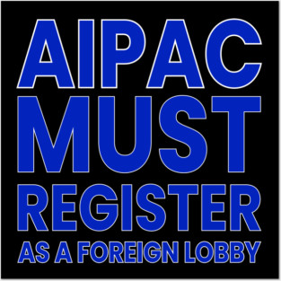 AIPAC Must Register as Foreign Agent Posters and Art