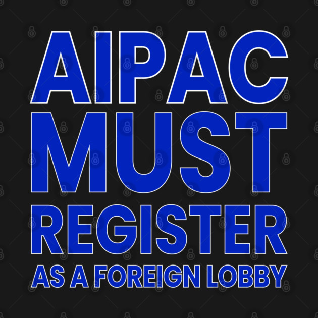 AIPAC Must Register as Foreign Agent by an whitestyle