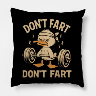 Don't Fart Don't Fart Funny Duck Weightlifting Gym Workout Pillow