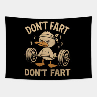 Don't Fart Don't Fart Funny Duck Weightlifting Gym Workout Tapestry