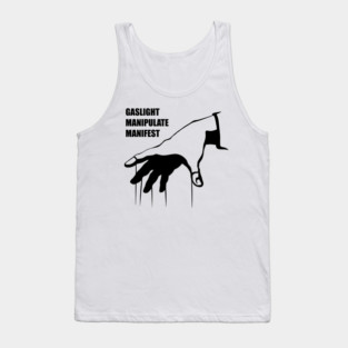 Gaslight, Manipulate, Manifest Tank Top