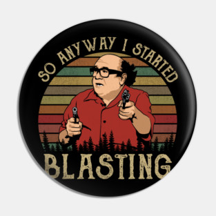 So Anyway I Started Blasting Pin