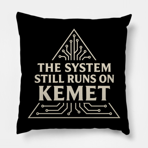 The System Still Runs On Kemet Pillow by Adwoa's Store