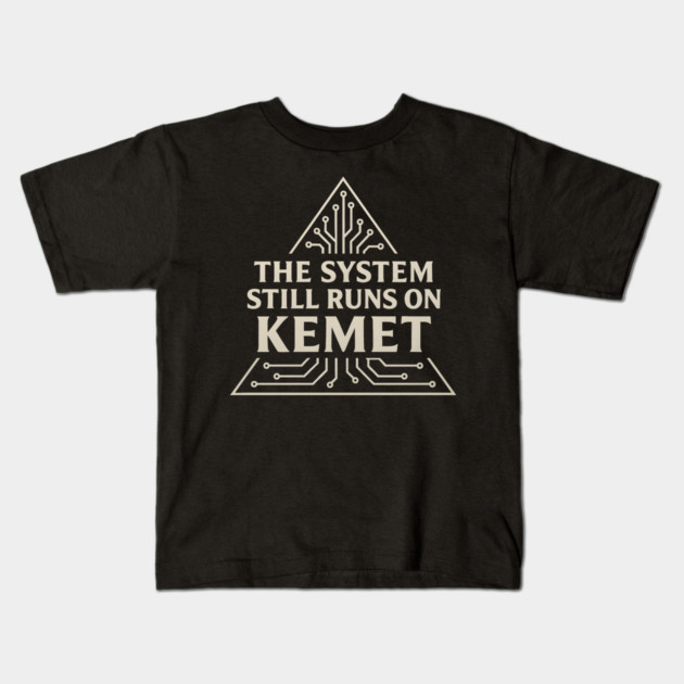 The System Still Runs On Kemet Kids T-Shirt by Adwoa's Store