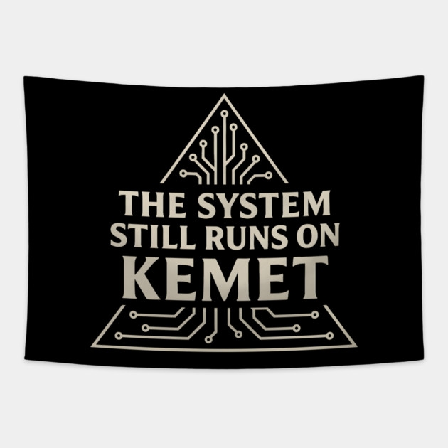 The System Still Runs On Kemet Tapestry by Adwoa's Store