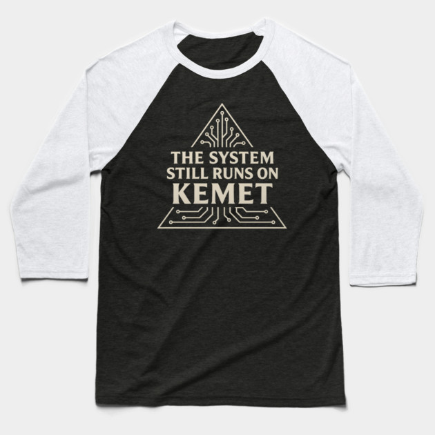 The System Still Runs On Kemet Baseball T-Shirt by Adwoa's Store