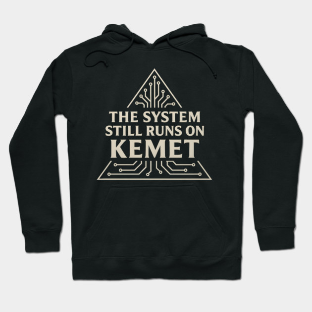 The System Still Runs On Kemet Hoodie by Adwoa's Store