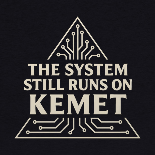 The System Still Runs On Kemet by Adwoa's Store