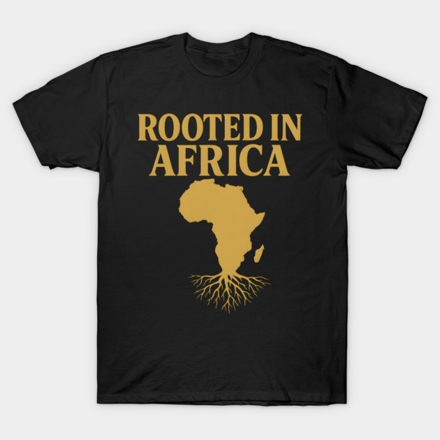 Rooted In Africa T-Shirt by Adwoa's Store