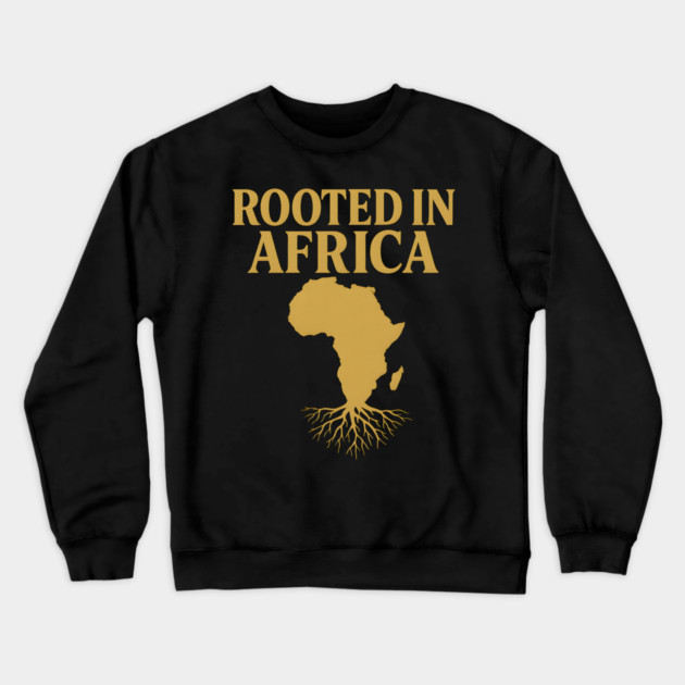 Rooted In Africa Crewneck Sweatshirt by Adwoa's Store