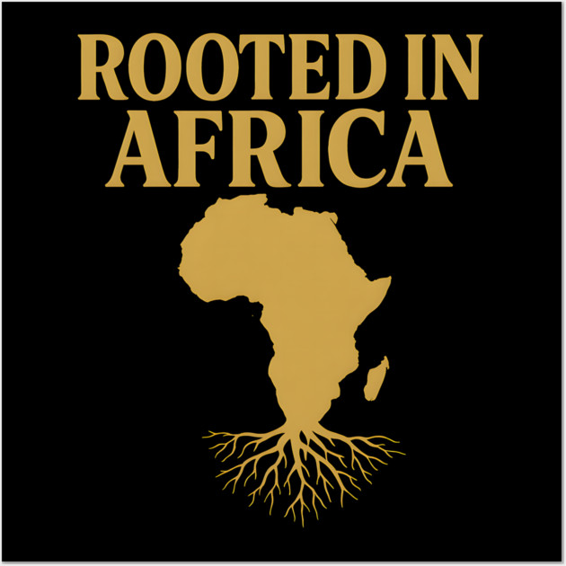 Rooted In Africa Wall Art by Adwoa's Store