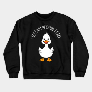 I Scream Because I Care Crewneck Sweatshirt