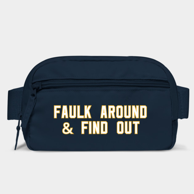 Faulk Around & Find Out by Litehouse Tees