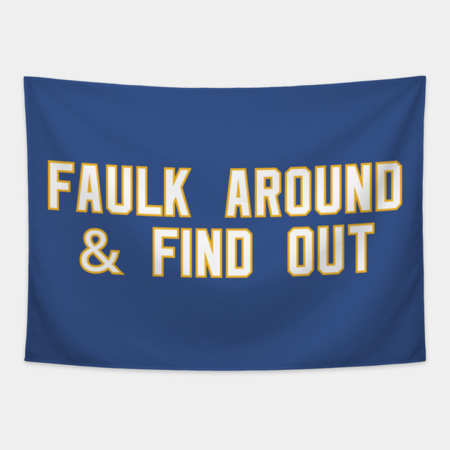 Faulk Around & Find Out Tapestry by Litehouse Tees