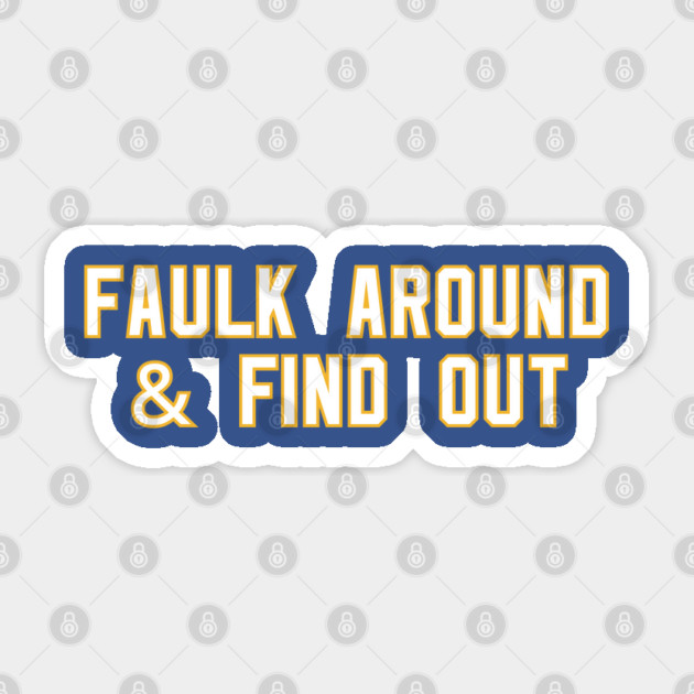 Faulk Around & Find Out Sticker by Litehouse Tees