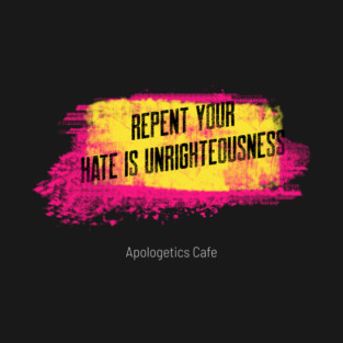 Repent Your Hate Is Unrighteousness Color Splash T-Shirt