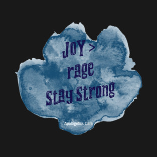 Joy > Rage Stay Strong! T-Shirt