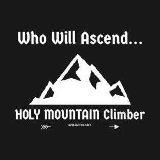 Who Will Ascend...Holy Mountain Climber T-Shirt