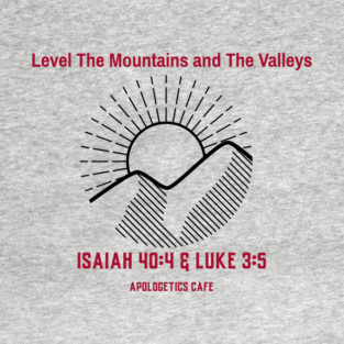 Level The Mountains & Valleys Isaiah & Luke Scripture T-Shirt