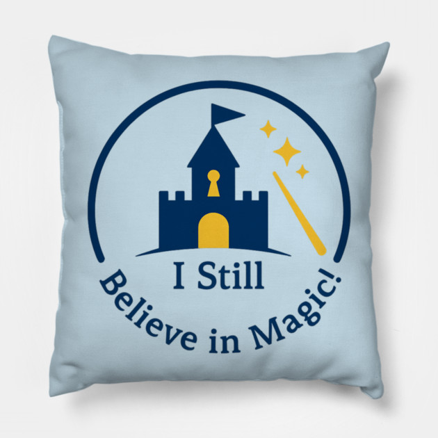 I Still Believe in Magic Pillow by Disney For Seniors