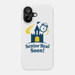 Senior Real Soon! Phone Case