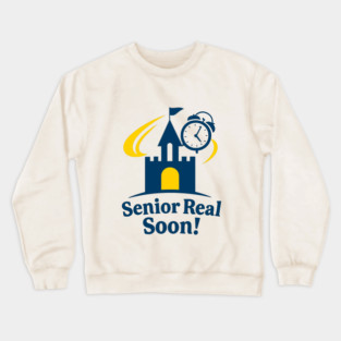 Senior Real Soon! Crewneck Sweatshirt