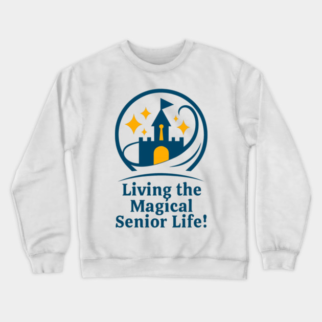 Living The Senior Magical Life Crewneck Sweatshirt by Disney For Seniors