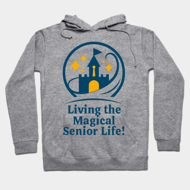 Living The Senior Magical Life Hoodie by Disney For Seniors