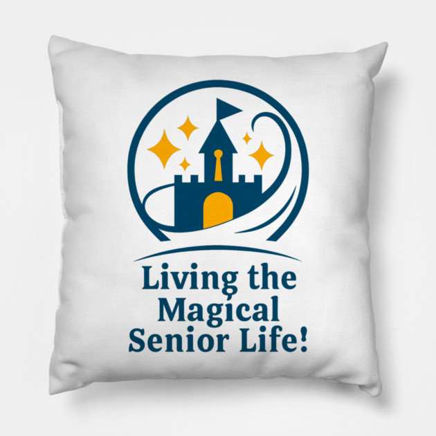 Living The Senior Magical Life Pillow by Disney For Seniors