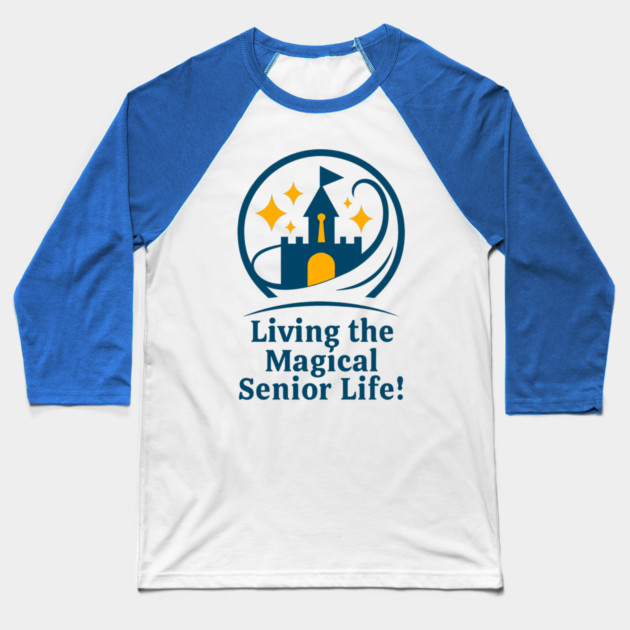 Living The Senior Magical Life Baseball T-Shirt by Disney For Seniors
