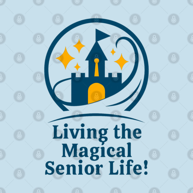 Living The Senior Magical Life by Disney For Seniors