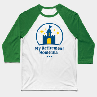 My Retirement Home Is A ... Baseball T-Shirt