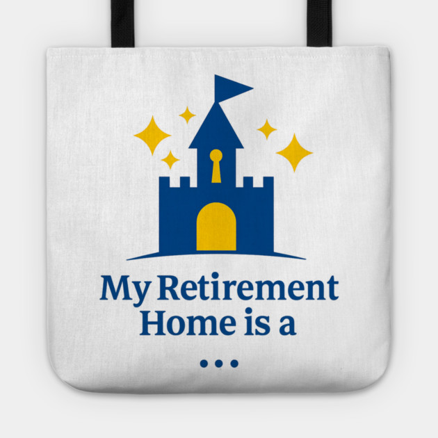 My Retirement Home Is A Castle Tote by Disney For Seniors