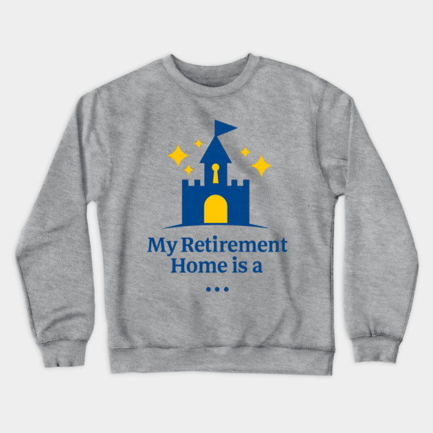 My Retirement Home Is A Castle Crewneck Sweatshirt by Disney For Seniors