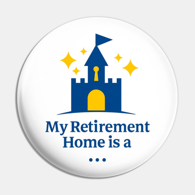 My Retirement Home Is A Castle Pin by Disney For Seniors
