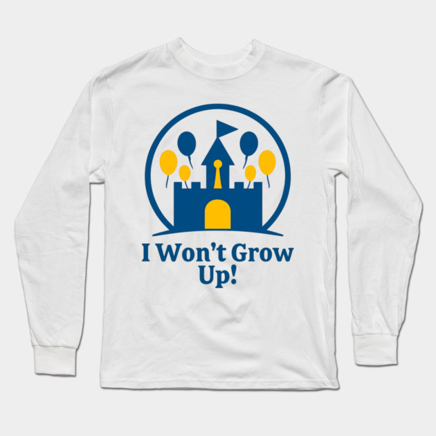 I Wont Grow Up! Long Sleeve T-Shirt by Disney For Seniors