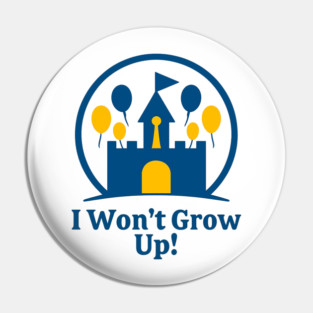 I Wont Grow Up! Pin