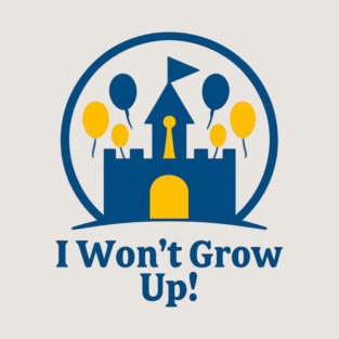 I Wont Grow Up! Long Sleeve T-Shirt