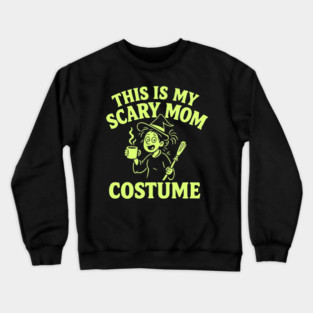 This is My Scary Mom Costume Crewneck Sweatshirt