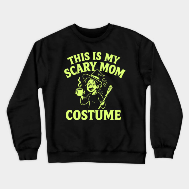 This is My Scary Mom Costume Crewneck Sweatshirt by DIGITAL MERCH CREATIONS