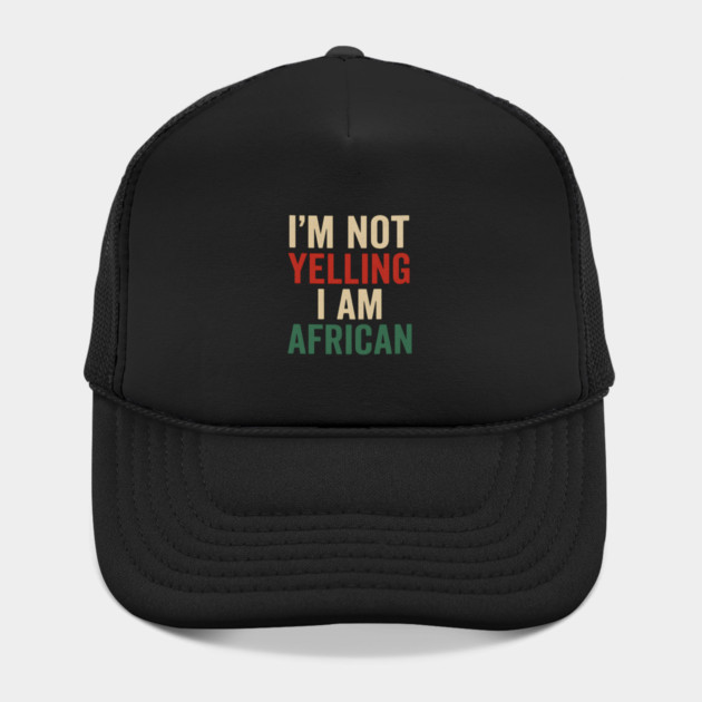 I Am Not Yelling I Am African Funny by Adwoa's Store